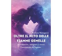 Oltre il mito delle Fiamme Gemelle - Riconoscere, integrare e vivere l’autenticità del legame.