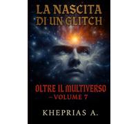 Oltre il Multiverso Volume 7: La Nascita di un Glich
