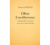 Oltre il Neoliberismo: La Teoria del virtualismo come nuova forma del reale