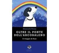 Oltre Il Ponte Dell'arcobaleno. Il Viaggio Di Susi