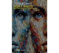 Oltre il soggetto Dalla definizione di sé all’incontro dell’altro - Tiziano Acciavatti - Mimesis Edizioni - ebook (ePub) - Livre
