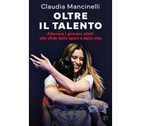 Oltre il talento. Allenare i giovani atleti alle sfide dello sport e della vita