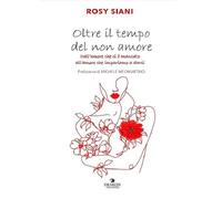 Oltre il tempo del non amore. Dall'amore che ci è mancato all'amore che impariamo a darci