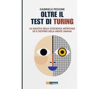Oltre il test di Turing: L'alba della coscienza artificiale e il destino della mente umana