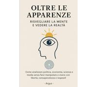 Oltre il Velo: come smascherare le illusioni e vedere la realtà per ciò che è: Dalla manipolazione delle masse alla libertà interiore - un viaggio di consapevolezza per menti libere e cuori svegli