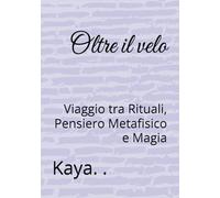 Oltre il velo: Viaggio tra Rituali, Pensiero Metafisico e Magia