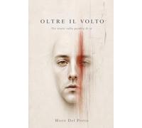 Oltre il volto: Tre storie sulla perdita di sé