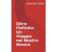 Oltre l’Infinito: Un Viaggio nel Nostro Amore