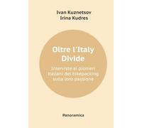 Oltre l’Italy Divide: Interviste ai pionieri italiani del bikepacking sulla loro passione