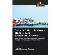Oltre la CSR? Il business globale della sostenibilità locale: Verso mezzi di sussistenza sostenibili: valorizzare il capitale umano nelle regioni ricche di risorse