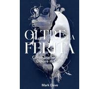 Oltre la Ferita: Come Trasformare il Dolore in Forza