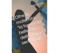 Oltre la maternità "la forza e la bellezza delle donne senza figli"