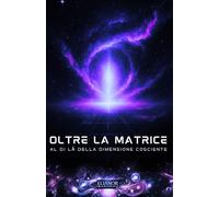 Oltre la Matrice: Al di là della dimensione cosciente
