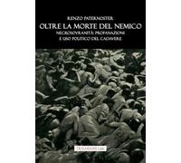 Oltre la morte del nemico. Necrosovranità: profanazioni e uso politico del cadavere