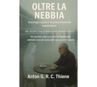 Oltre la Nebbia: Psicologia oscura e riconoscimento del manipolatore