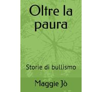 Oltre la paura: Storie di bullismo