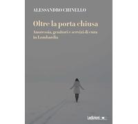 Oltre la porta chiusa. Anoressia, genitori e servizi di cura in Lombardia