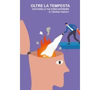 Oltre la tempesta: Coltivare la tua forza interiore