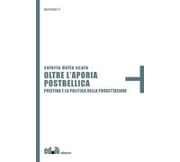 Oltre l'aporia postbellica. Pristina e la politica della progettazione