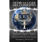 OLTRE LE LINEE DEL CONFLITTO: Diritto Internazionale Umanitario tra Diplomazia, Conflitto e Innovazione Tecnologica