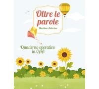 Oltre le parole: Quaderno operativo in CAA: Un viaggio tra storie e simboli con strumenti e attività inclusivi per sviluppare la comprensione e la comunicazione
