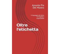Oltre l'etichetta: Il linguaggio del diritto tra fragilità e responsabiltà