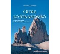 Oltre Lo Strapiombo. Il Respiro Di Una Parete. La Cima Grande Di Lavaredo Si Racconta