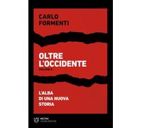 Oltre l'occidente. L' alba di una nuova Storia (Vol. 2)