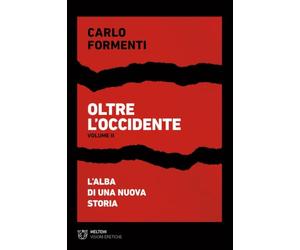 Oltre l'occidente. L' alba di una nuova Storia (Vol. 2)