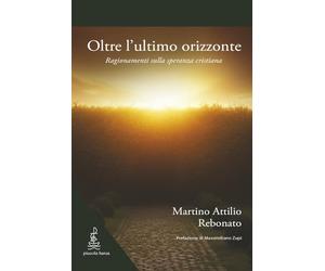 Oltre l'ultimo orizzonte: Ragionamenti sulla speranza cristiana
