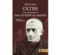 Oltre. Vita e missione di san Giuseppe Allamano