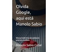 Olvida Google, aqui está Manolo Sabio: Manual definitivo de sabiduría práctica sevillana