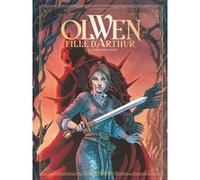Olwen, fille d'Arthur - Tome 02 Olivier Legrand (Auteur), Annabel (Dessinateur), chiara zeppegno (Coloriste)