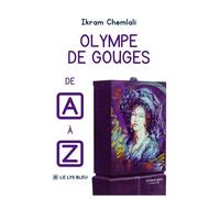 Olympe de Gouges de A à Z - Ikram Chemlali - Le Lys Bleu - broché - Témoignage