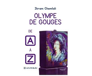 Olympe de Gouges de A à Z - Ikram Chemlali - Le Lys Bleu - broché - Témoignage