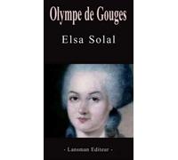Olympe de Gouges - Elsa Solal - Lansman Eds - broché - Théâtre