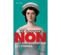 Elsa Solal – Olympe de Gouges : « Non à la discrimination des femmes » – Broché – Actes Sud