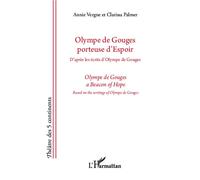 Olympe de Gouges porteuse d'espoir / a Beacon of Hope D'après les écrits d'Olympe de Gouges bilingue français - anglais - bilingue français - anglais - Clarissa Palmer - L'harmattan - broché - Théâtre