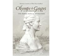 Olympe de Gouges Une femme dans la Révolution - Elise Pavy-Guilbert - Flammarion - broché - Biographie