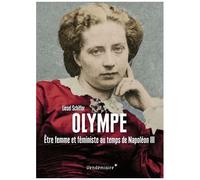 Olympe - Etre Femme Et Féministe Au Temps De Napoléon Iii