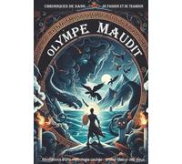 Olympe maudit : Chroniques de sang, de passion et de trahison: Révélations d'une mythologie cachée : le côté obscur des dieux
