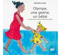 Olympe, une graine, un bébé ou l'histoire d'une naissance médicalement assistée