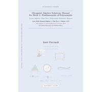 Olympiad Algebra Solutions Manual for Book 1: Fundamentals of Polynomials: Lyran Algebra Class Zero, Polynomial Solutions Manual