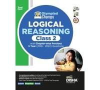 Olympiad Champs Logical Reasoning Class 2 With Chapter-Wise Previous 5 Year (2018 - 2022) Questions 2nd Edition Complete Prep Guide With Theory, Pyqs, Past & Practice Exercise