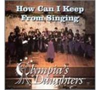 Olympia's Daughters - How Can I Keep from Singing