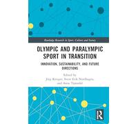 Olympic and Paralympic Sport in Transition: Innovation, Sustainability, and Future Directions