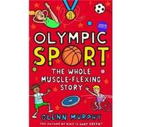 Olympic Sport The Whole MuscleFlexing Story by Glenn Murphy Glenn Murphy (Auteur)