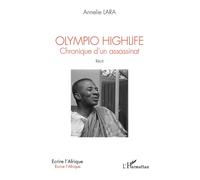 Olympio highlife Chronique d'un assassinat - Anne-Marie Lara - L'harmattan - broché - Récit