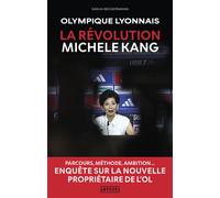 Olympique Lyonnais - La révolution Michele Kang Parcours, méthode, ambition... Enquête sur la nouvelle propriétaire de l'OL - Sasha Beckermann - Amphora - broché - Monographie