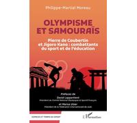 Olympisme et samouraïs Pierre de Coubertin et Jigoro Kano : combattants du sport et de l’éducation - Philippe-Martial Moreau - L'harmattan - broché - Guide